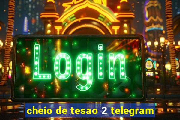 cheio de tesao 2 telegram